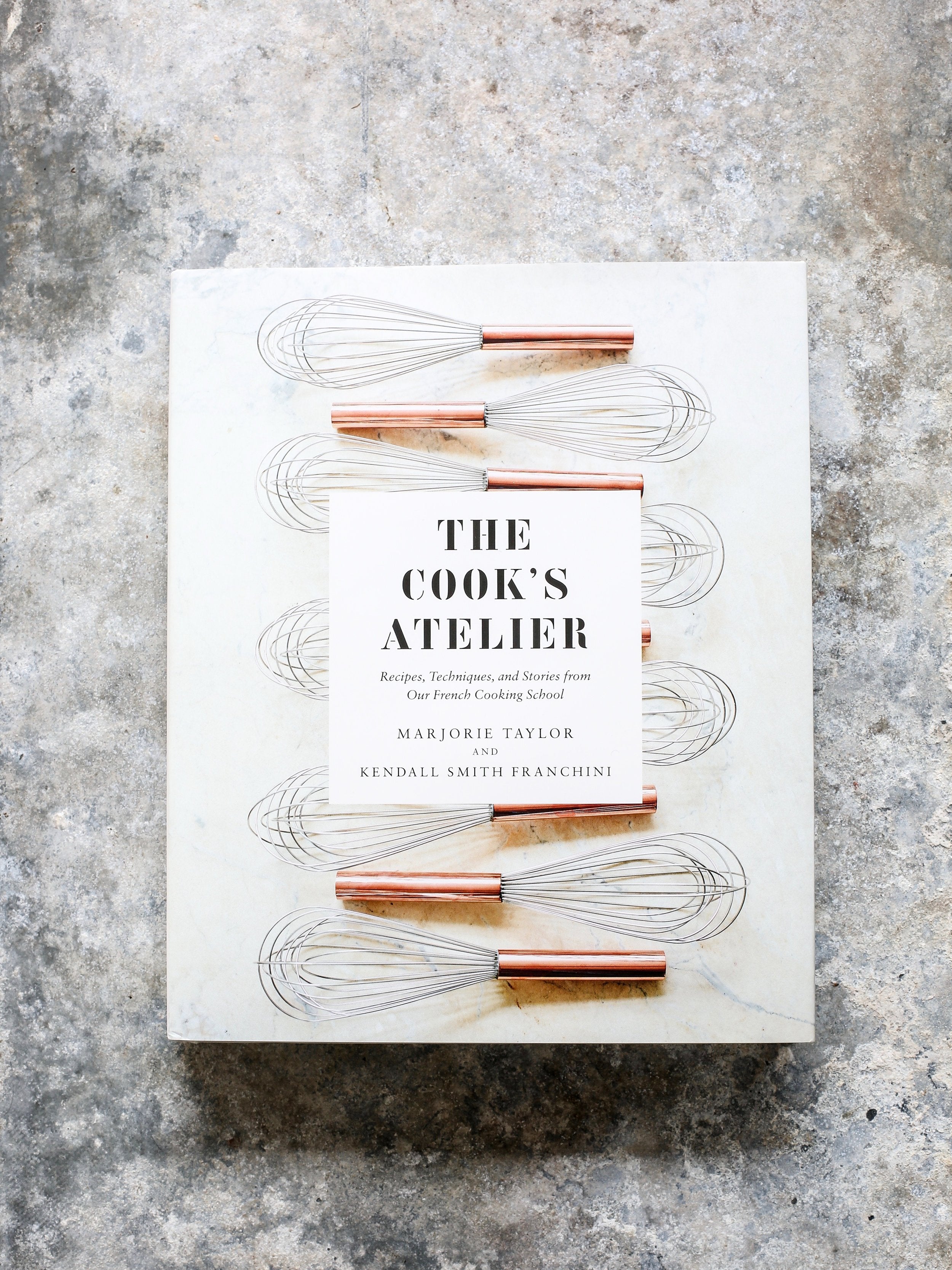 The Cook's Atelier Cookbook (Signed by Marjorie + Kendall)