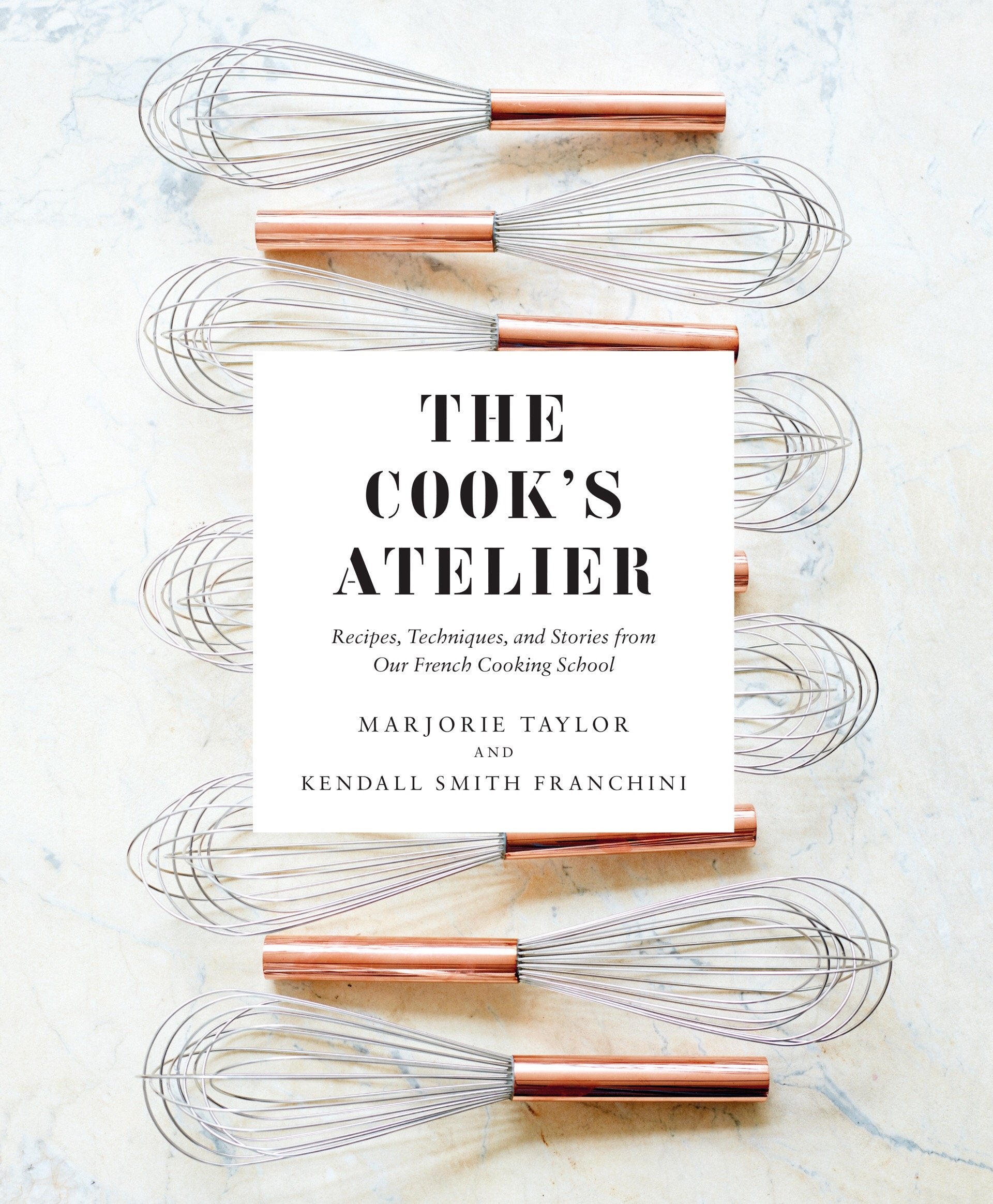 The Cook's Atelier Cookbook - Signed by Marjorie + Kendall